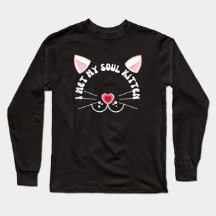 Valentines Cat I met my soul kitten Long Sleeve T-Shirt